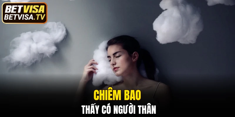 Chiêm bao thấy có người thân