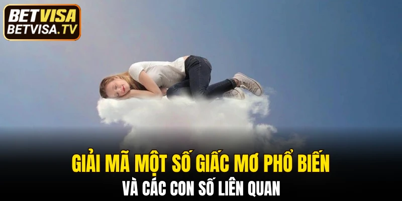 Giải mã một số giấc mơ phổ biến và các con số liên quan