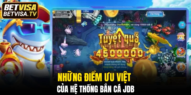 Những điểm ưu việt của hệ thống bắn cá JDB
