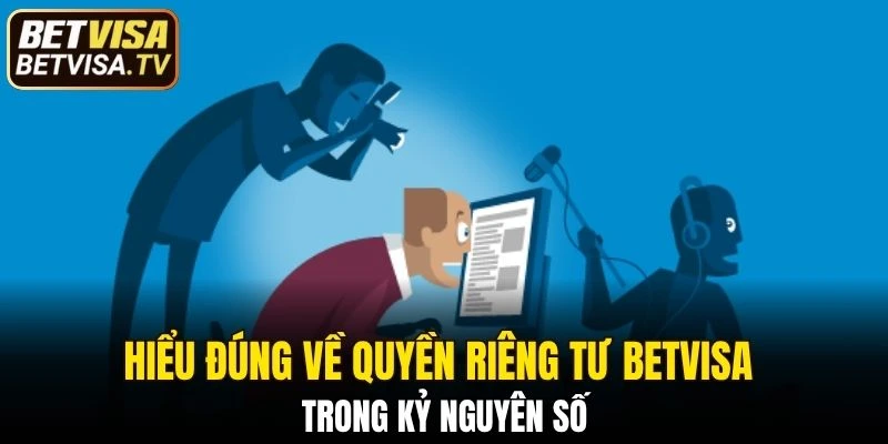 Quyền riêng tư chiếm vai trò rất quan trọng