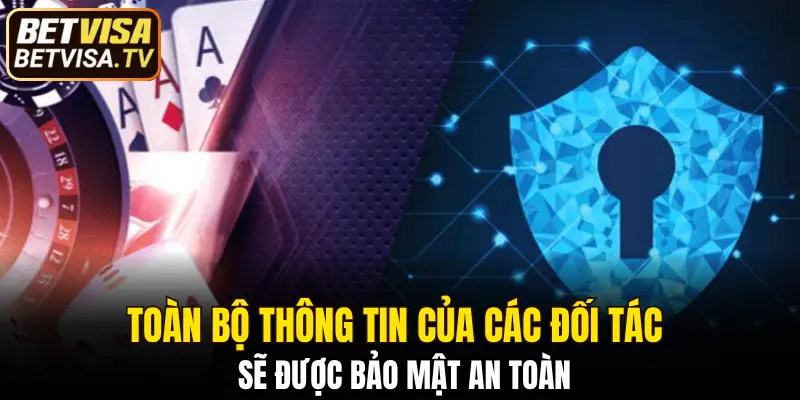Toàn bộ thông tin của các đối tác khi đăng ký sẽ được bảo mật an toàn